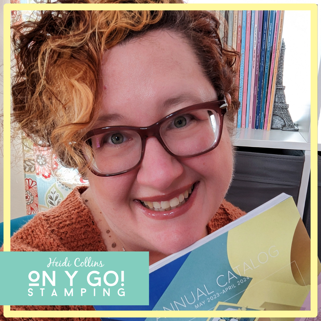 Heidi Collins, Independent Stampin' Up! Demonstrator and Owner of On Y Go! Stamping