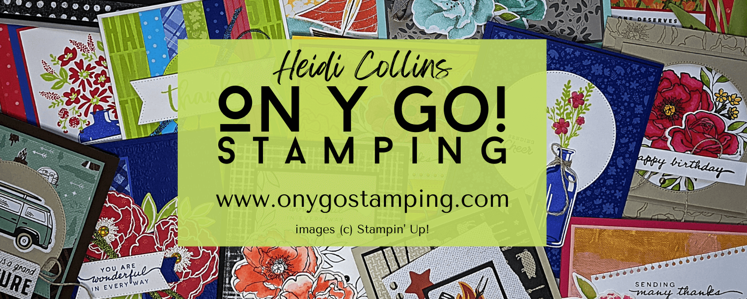 Heidi Collins, Independent Stampin' Up! Demonstrator with On Y Go! Stamping