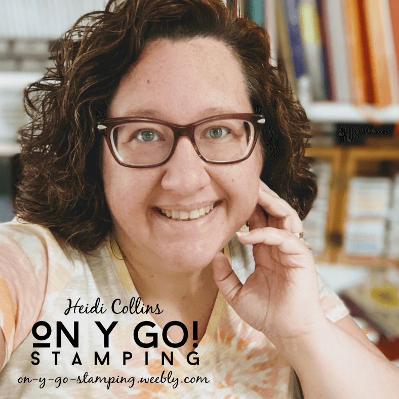 Heidi Collins, Independent Stampin' Up! Demonstrator and Owner of On Y Go! Stamping